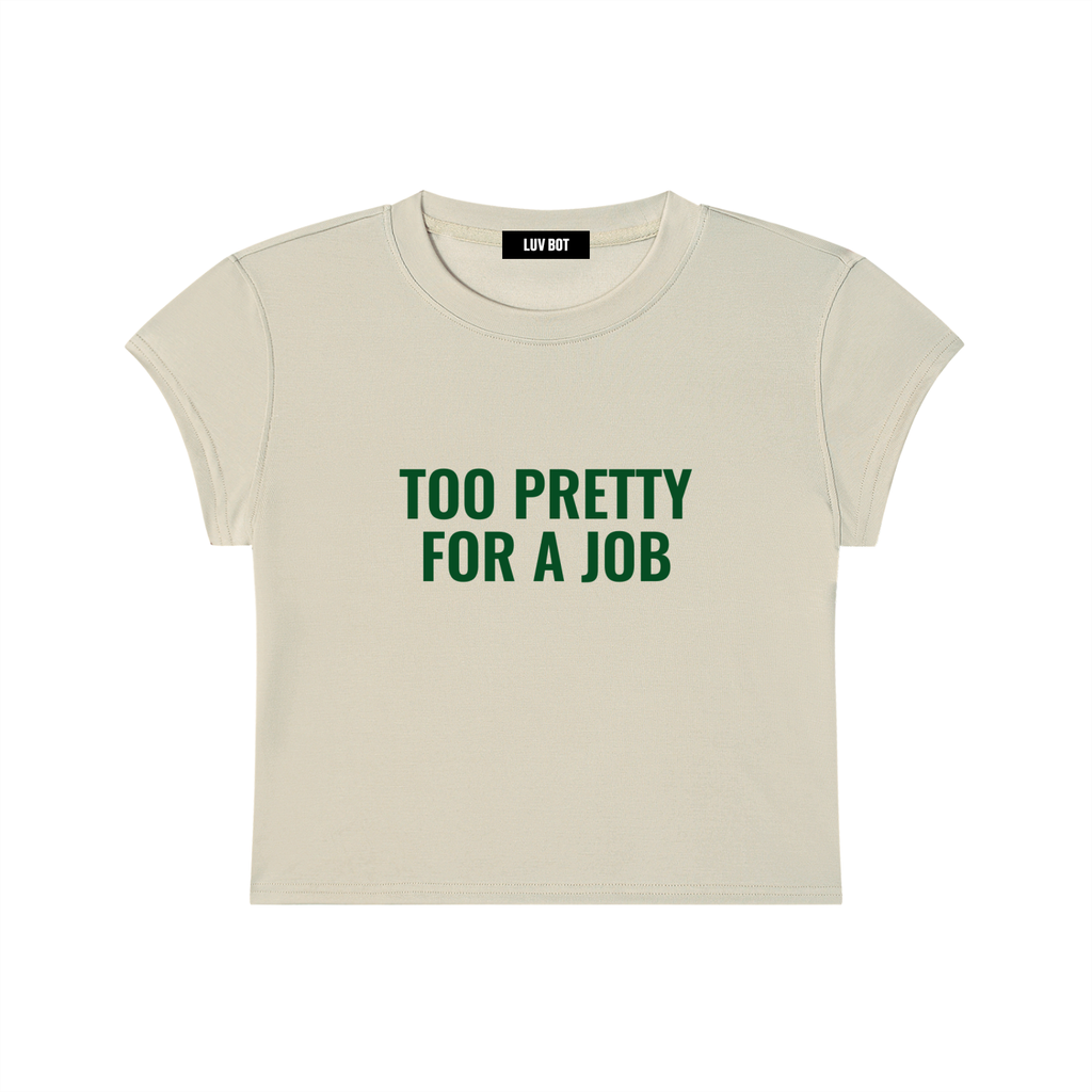 TOO PRETTY FOR A JOB TEE