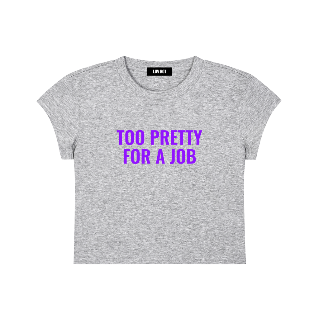 TOO PRETTY FOR A JOB TEE