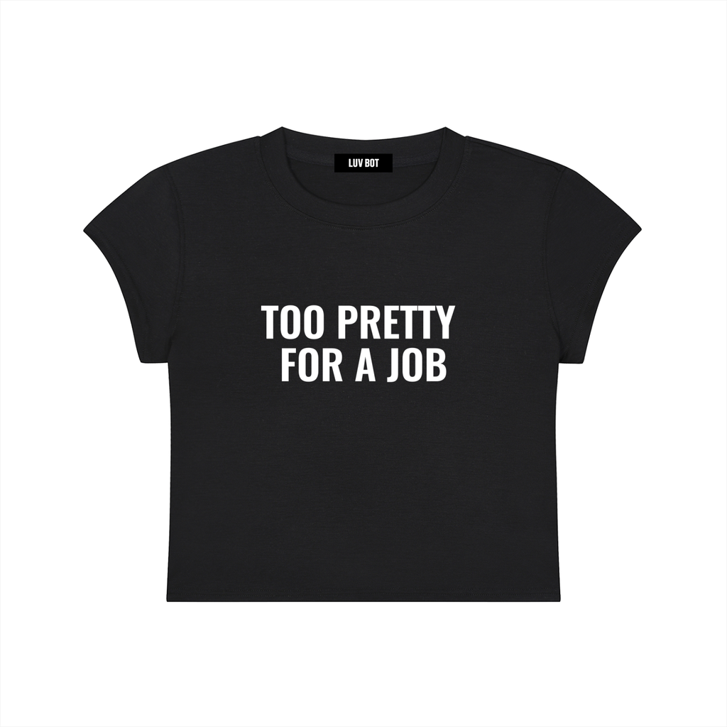 TOO PRETTY FOR A JOB TEE