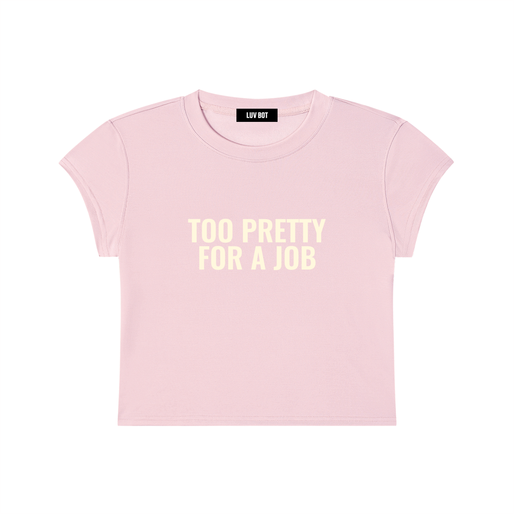 TOO PRETTY FOR A JOB TEE