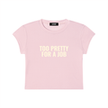 TOO PRETTY FOR A JOB TEE
